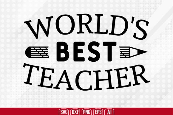 World’s Best Teacher SVG – A Graphic Design Asset for Crafts and Creative Projects
